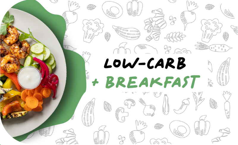 LOW CARB PLAN WITH BREAKFAST